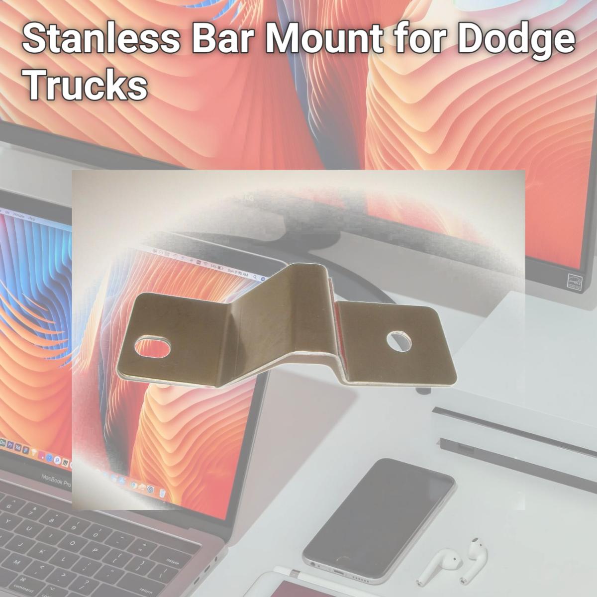 Stanless Bar Mount for Dodge Trucks